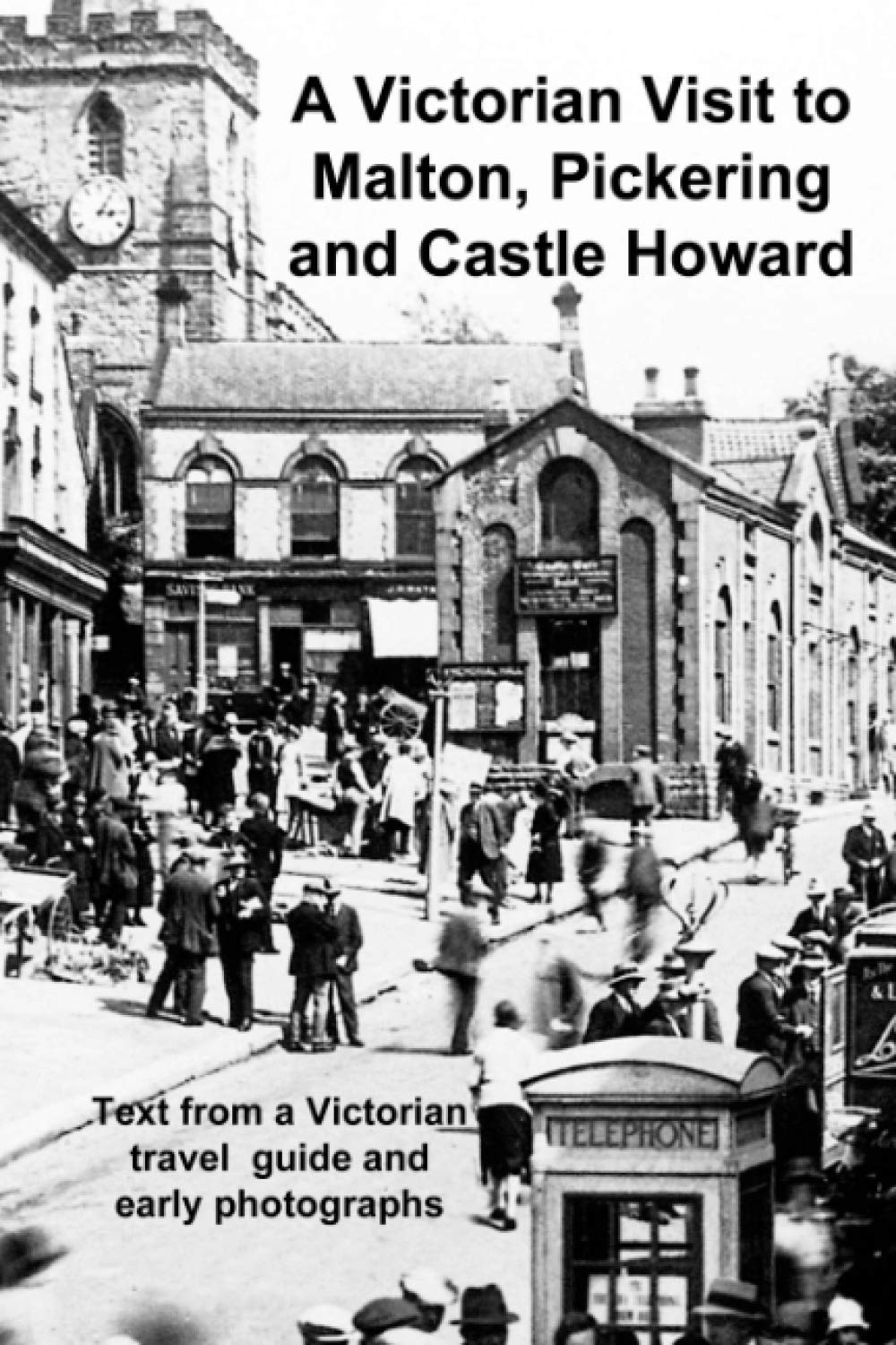 A Victorian Visit to Malton, Pickering and Castle Howard