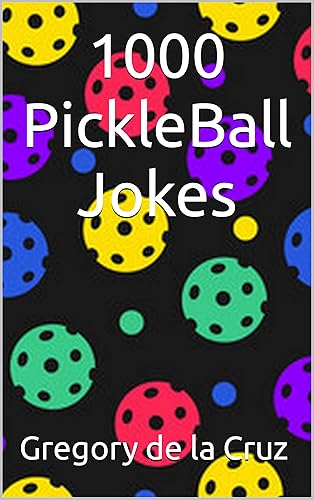 1000 PickleBall Jokes (Paddle Up! The Ultimate Pickleball Joke Book Series.)