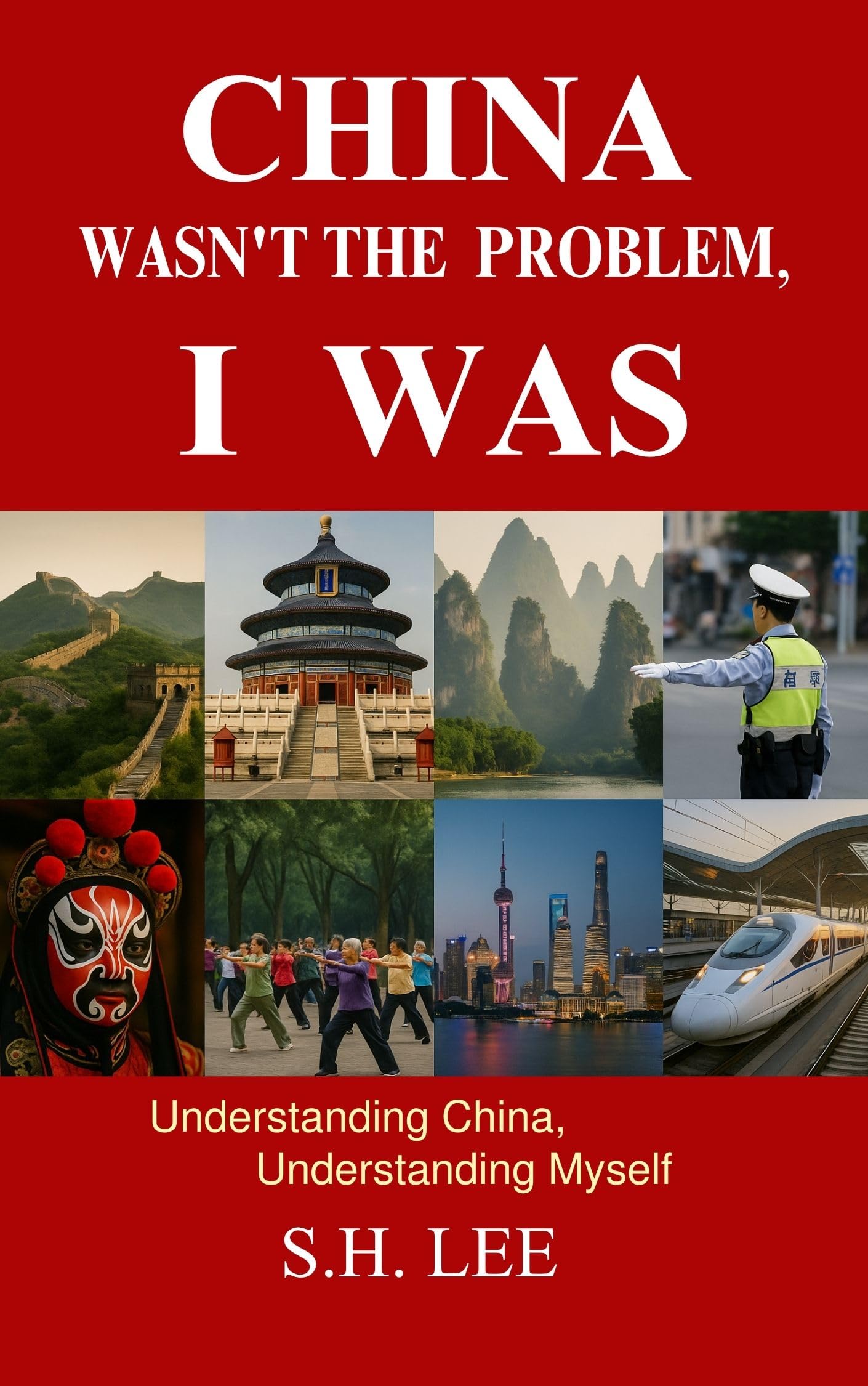 China Wasn’t the Problem. I Was: Understanding China, Understanding Myself