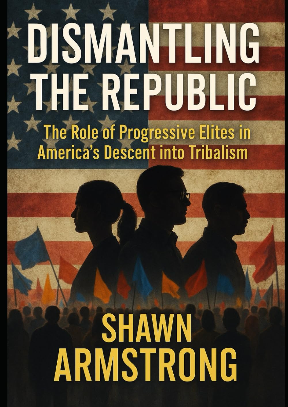 Dismantling the Republic: The Role of Progressive Elites in America's Descent into Tribalism