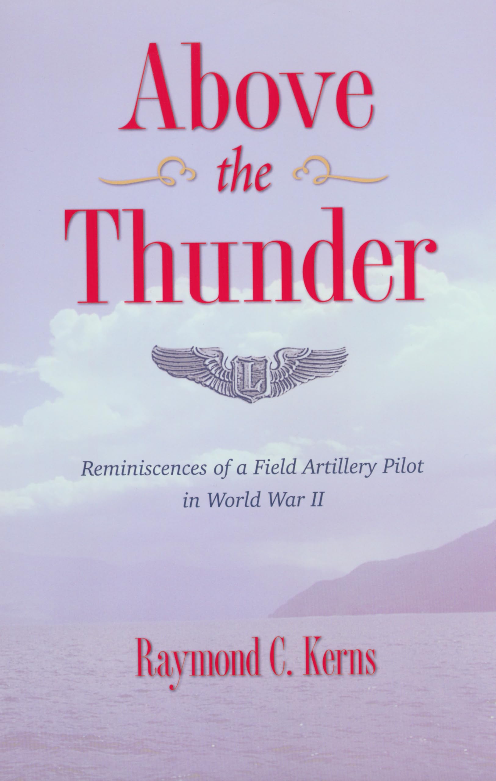 Buy Above The Thunder: Reminiscences of a Field Artillery Pilot in World War II — BookShops.in