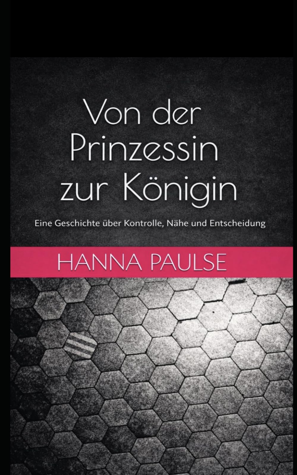 Von der Prinzessin zur Königin: Ein psychologischer Roman über Macht, Begehren und weibliche Selbstbestimmung