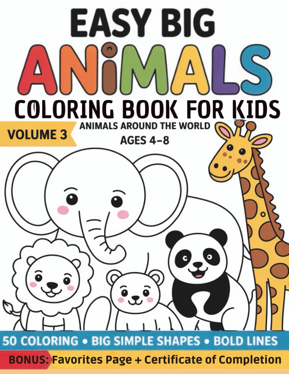 Easy Big Animals Coloring Book for Kids: Animals Around the World • 50 Coloring Pages • Big Simple Shapes • Bold Lines • Bonus: Favorites Page + Certificate of Completion