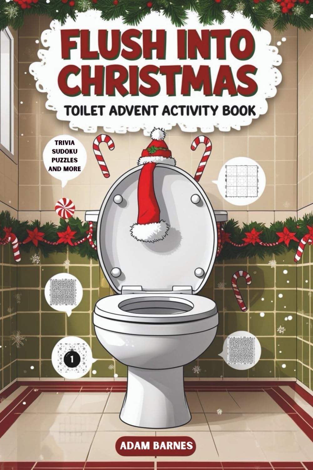 Flush Into Christmas: Toilet Advent Activity Book: A Funny Christmas Advent Calendar with Toilet Humor, Puzzles, Mazes, Word Searches, and Holiday Jokes for Adults