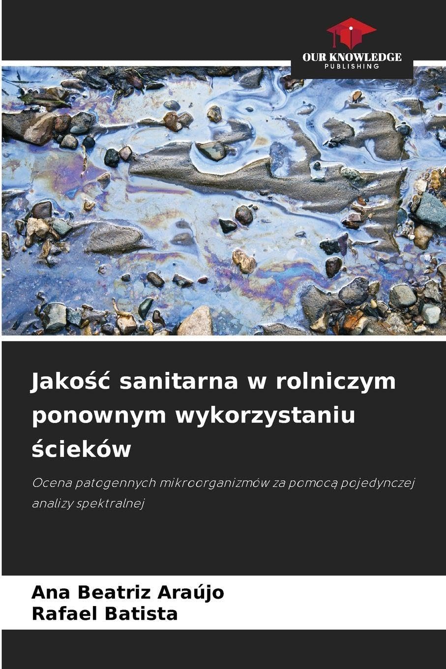 Jako¿¿ sanitarna w rolniczym ponownym wykorzystaniu ¿cieków: Ocena patogennych mikroorganizmów za pomoc¿ pojedynczej analizy spektralnej