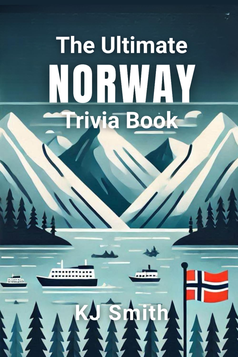 The Ultimate Norway Trivia Book (The Ultimate Trivia Books - Around the World Edition)