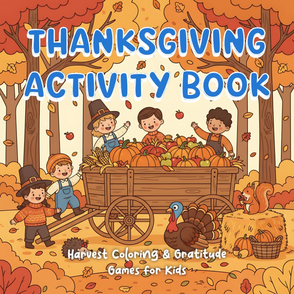Thanksgiving Activity Book: Harvest Coloring & Gratitude Games for Kids