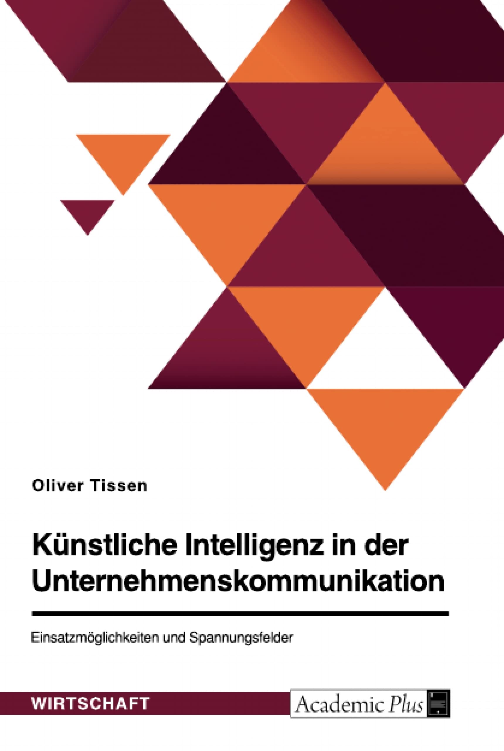 Künstliche Intelligenz in der Unternehmenskommunikation. Einsatzmöglichkeiten und Spannungsfelder