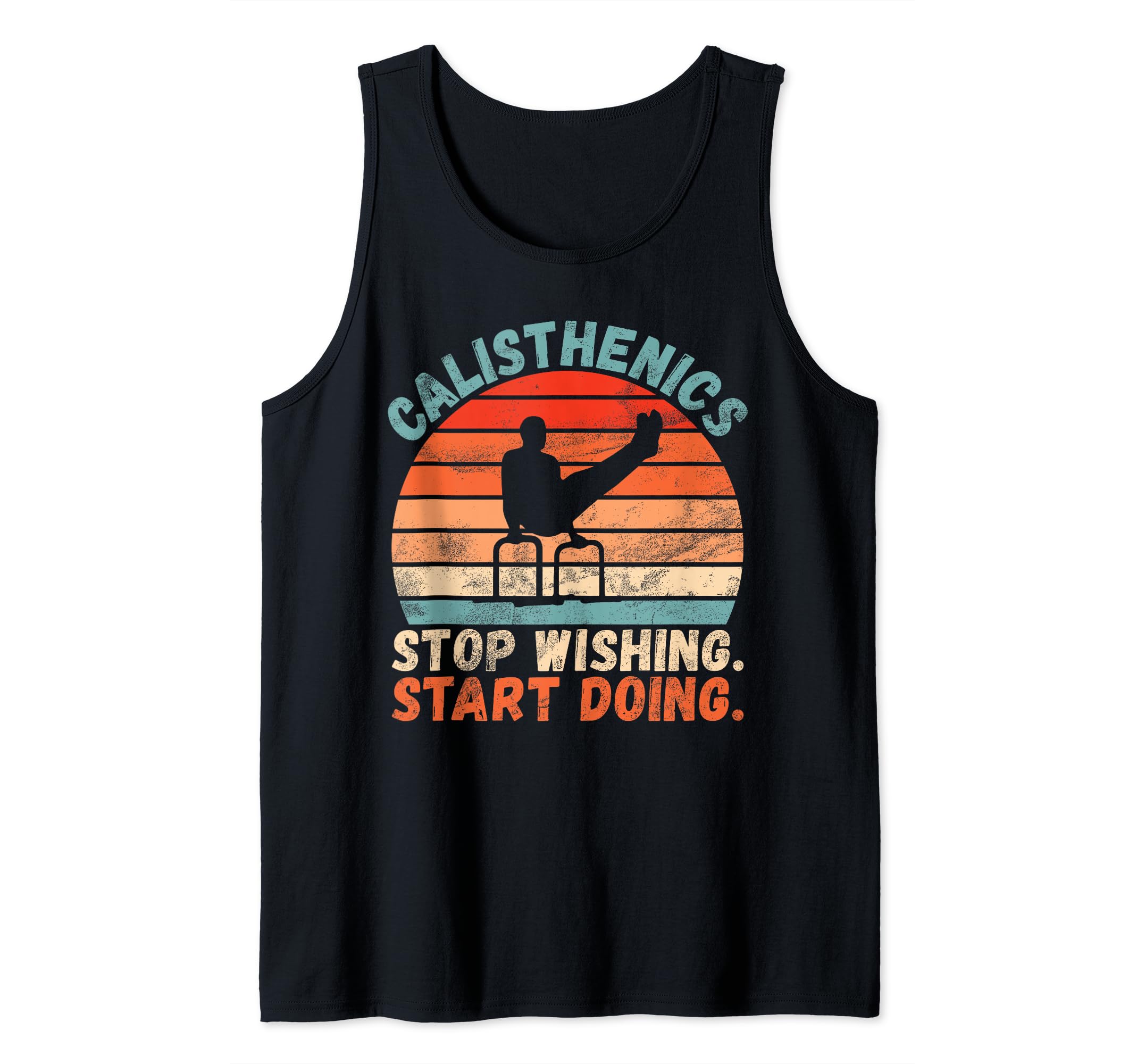 Calisthenics Gift & Funny Exercise ApparelCalisthenics stop Wishing start Doing funny Exercise Tank Top