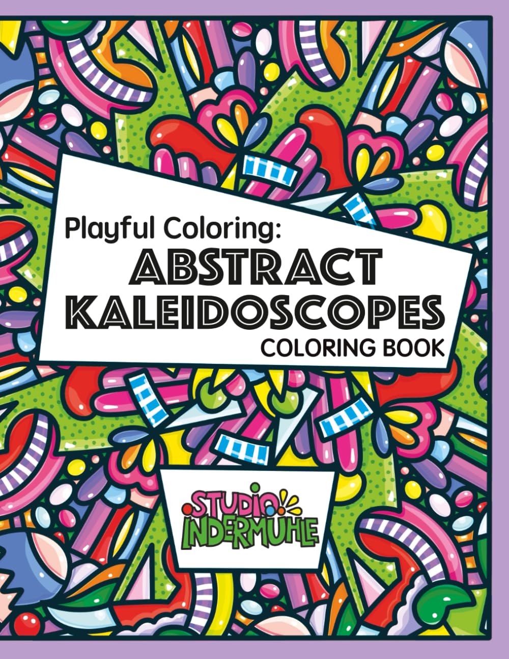Playful Coloring: Abstract Kaleidoscopes: 50 Original Coloring Pages