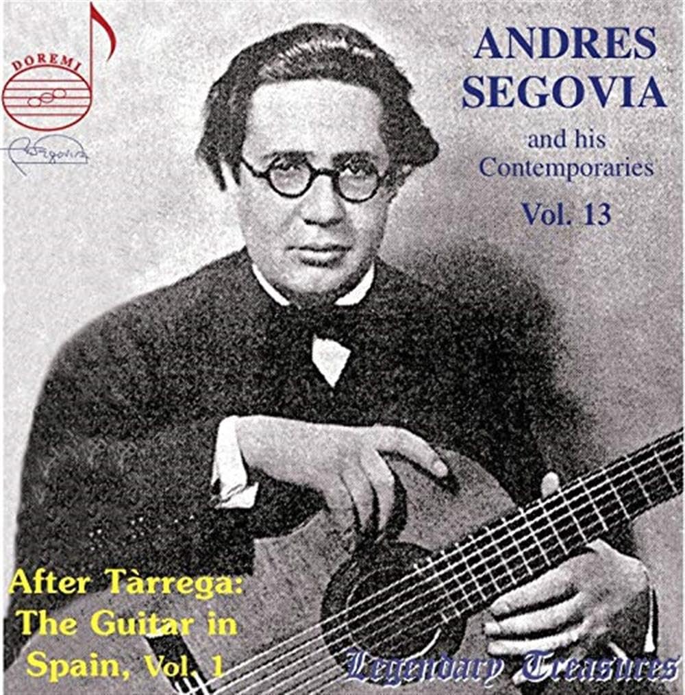 Andres Segovia and his Contemporaries, Vol. 13 - After T?rrega: The Guitar in Spain Part 1: 1927 - 1930