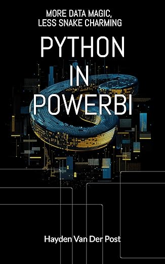 Amazon.com: Python in PowerBI: MORE DATA MAGIC, LESS SNAKE CHARMING ...