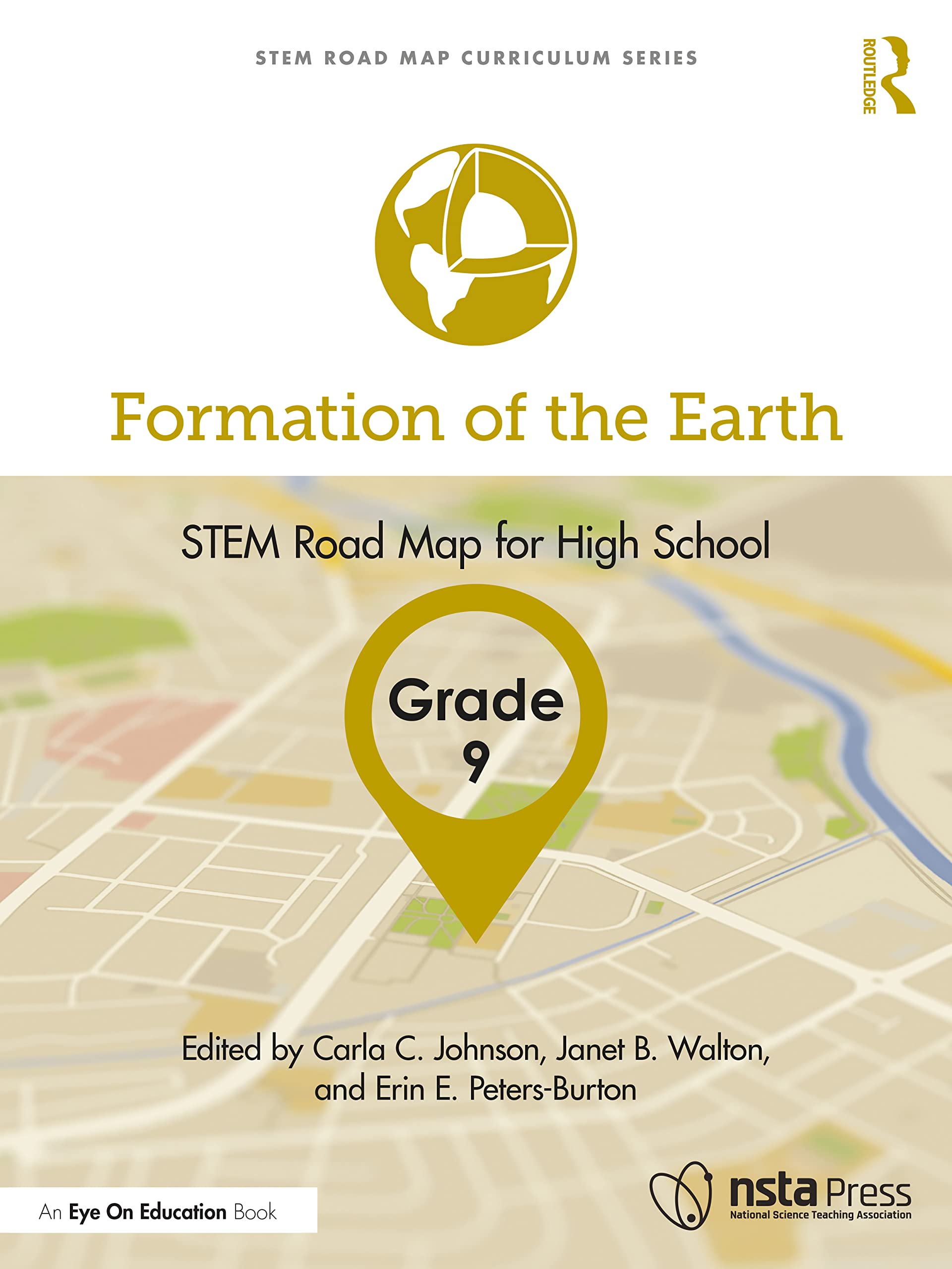 Formation of the Earth, Grade 9: STEM Road Map for High School (STEM Road Map Curriculum Series)