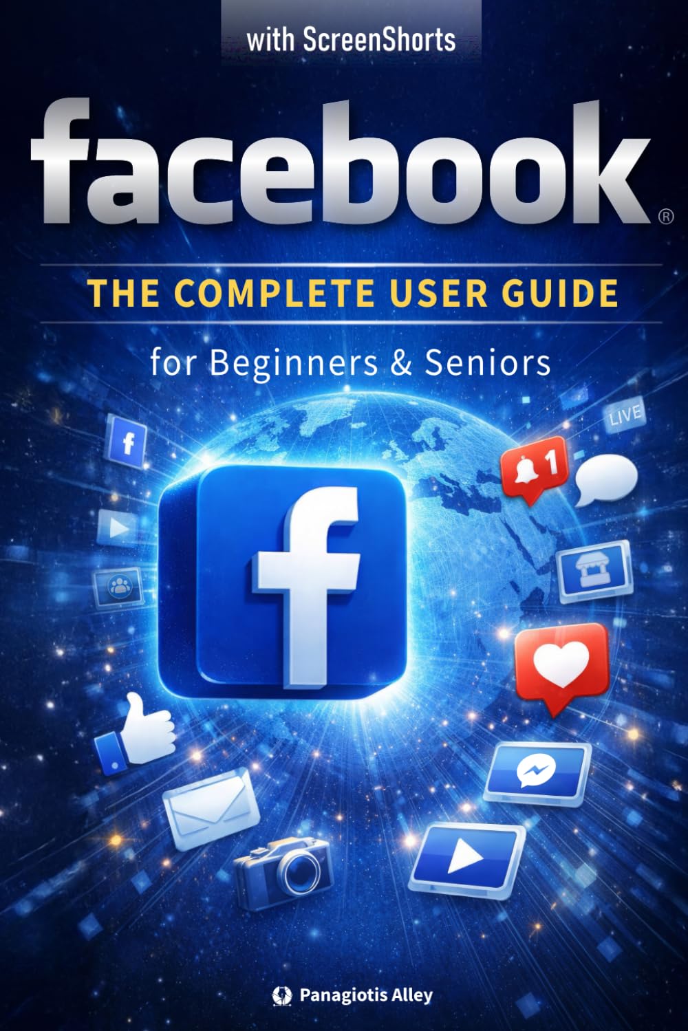 Facebook: The Complete User Guide: for beginners and seniors | with color screenshots - images (Guides for begginers or seniors)