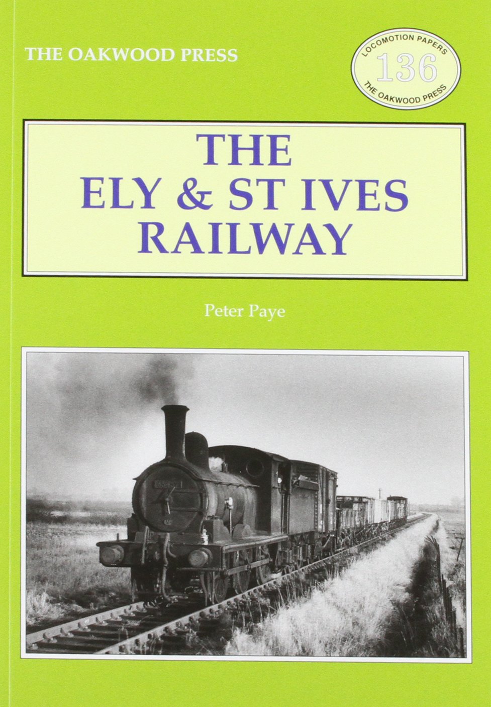 The Ely & St Ives Railway: No. 136 (Locomotion Papers)