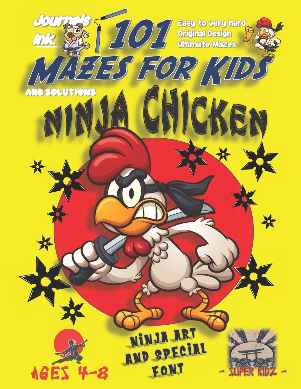 101 Mazes For Kids: SUPER KIDZ Book. Children - Ages 4-8 (US Edition). Cartoon Ninja Chicken with custom art interior. 101 Puzzles with solutions - ... time! (Superkidz - Ninja 101 Mazes for Kids)