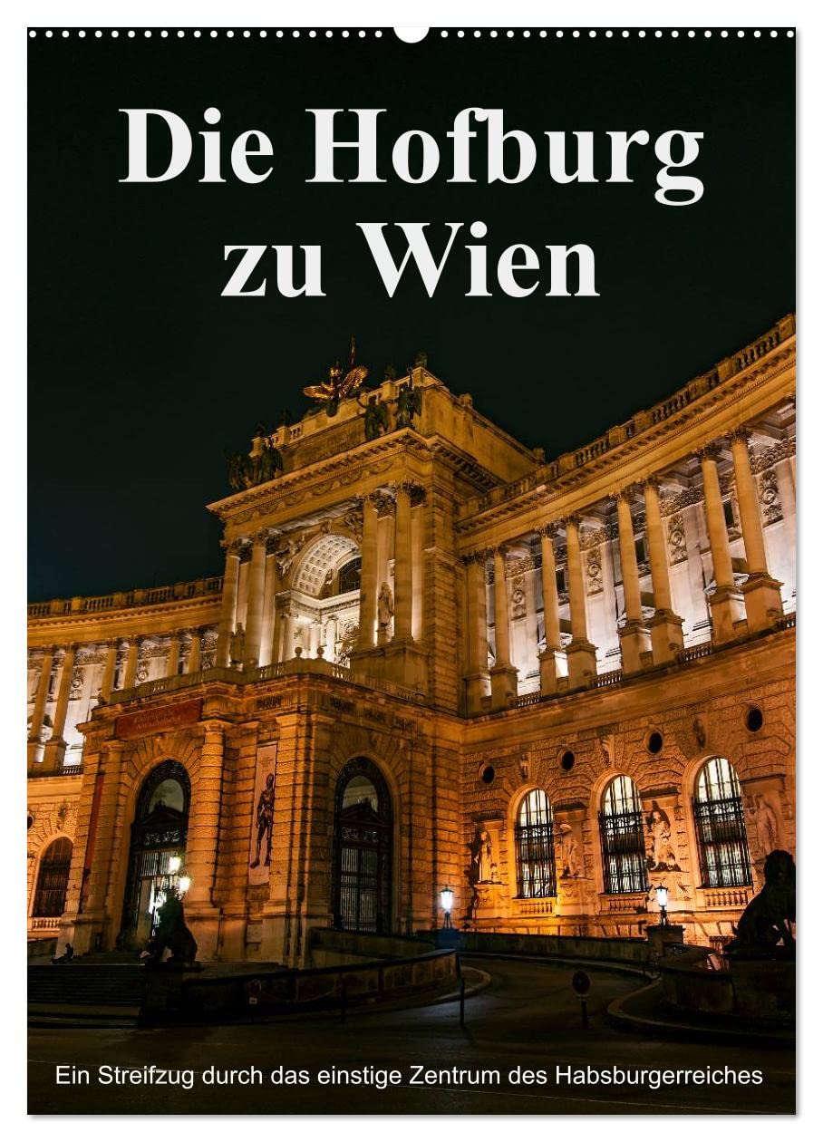 Calendario mensual CALVENDO de Die Hofburg zu Wien (calendario de pared 2026 DIN A2 alto), calendario mensual CALVENDO