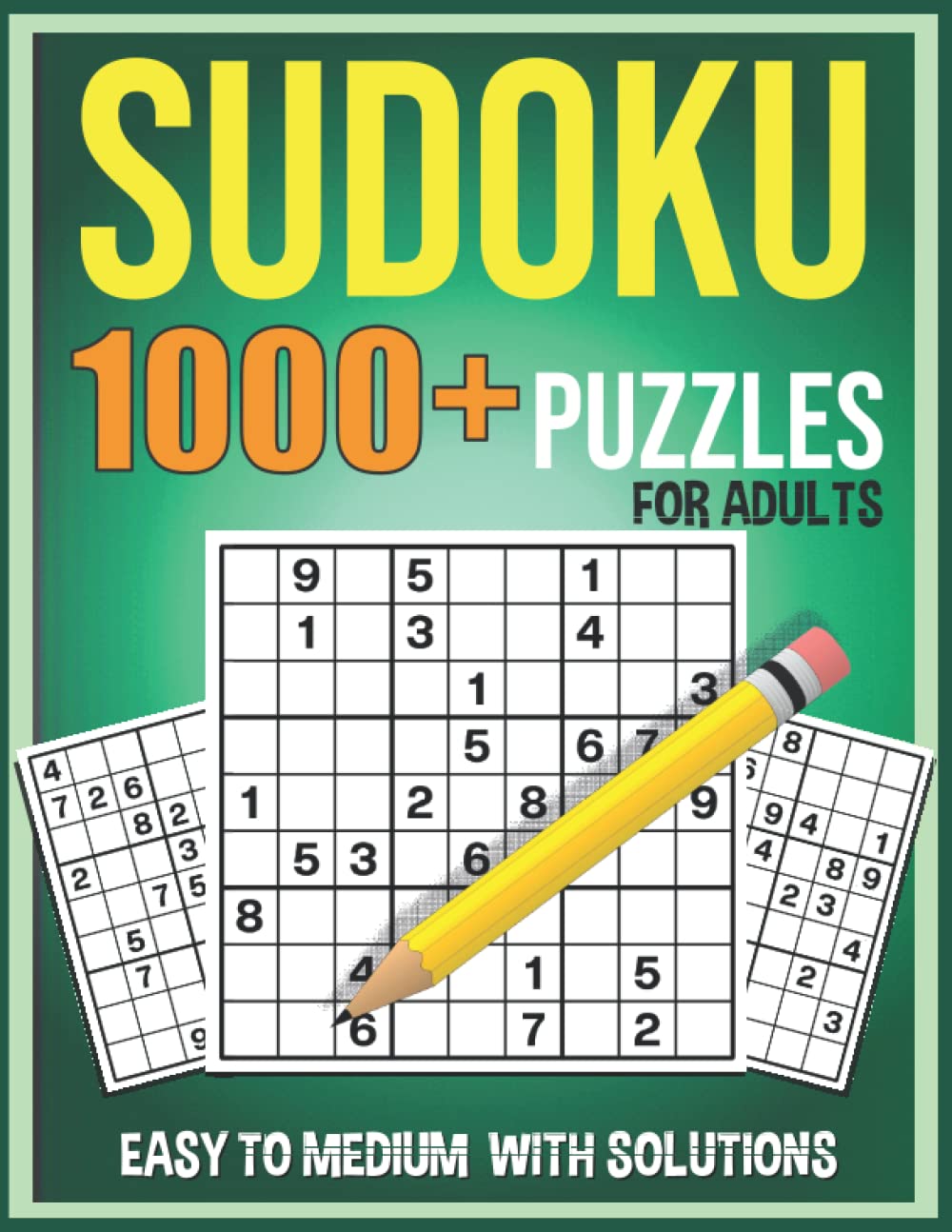1000 SUDOKU PUZZLES FOR ADULTS: A Book with Over 1000 Sudoku Puzzles from Easy to Medium for Adults with Solutions