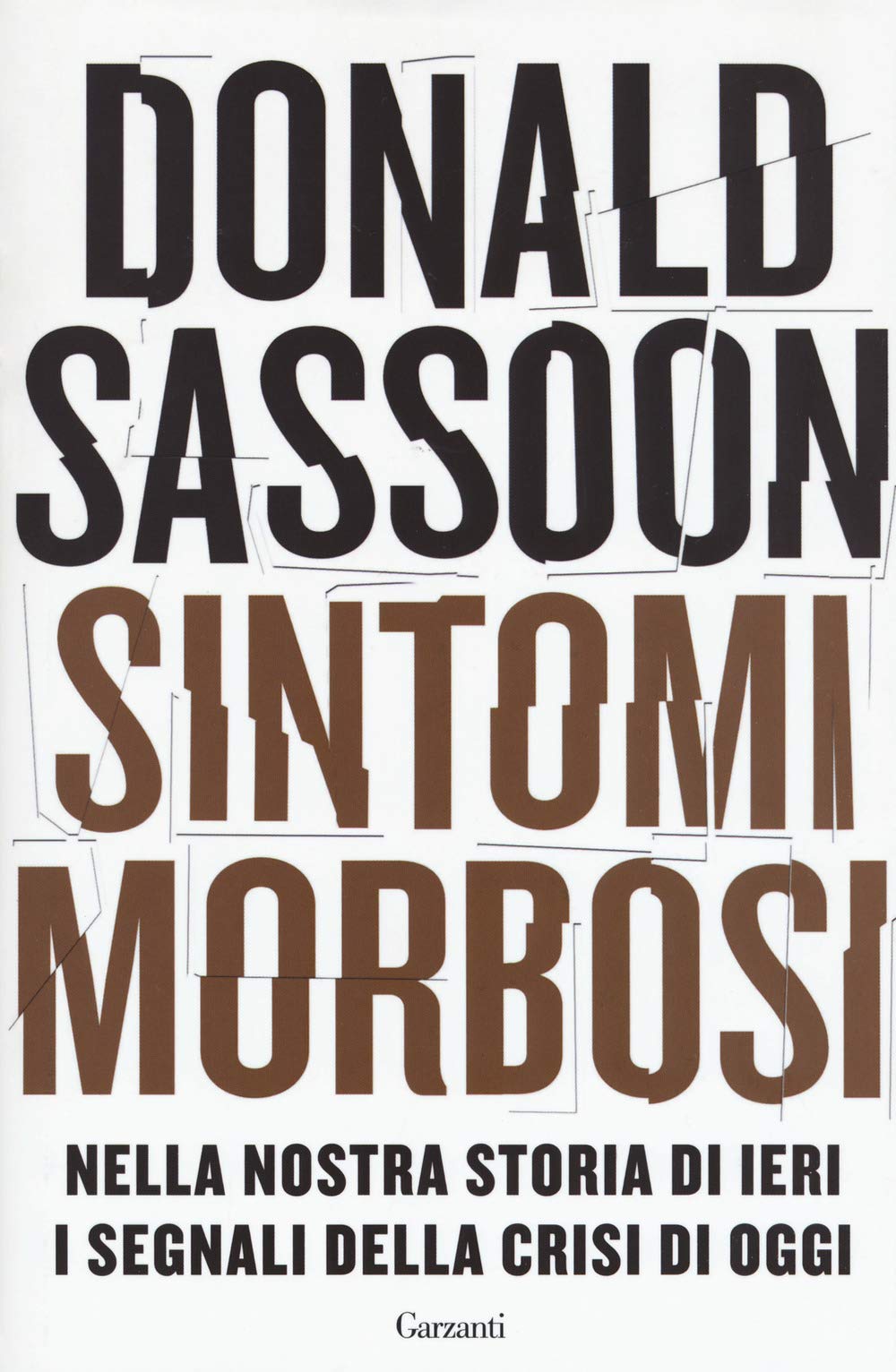 Sintomi Morbosi. Nella Nostra Storia Di Ieri I Segnali Della Crisi Di Oggi - 4