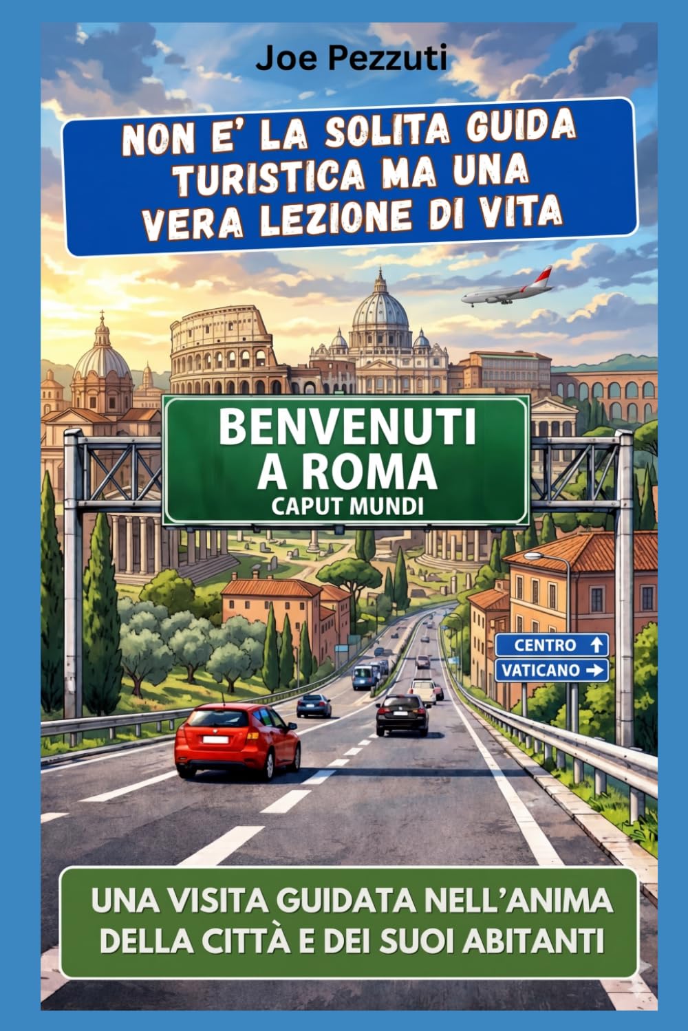 VEDI ROMA E POI LA CAPISCI: Guida alternativa per vivere Roma davvero, evitare errori e scoprire la città oltre i monumenti (“Città da capire”)