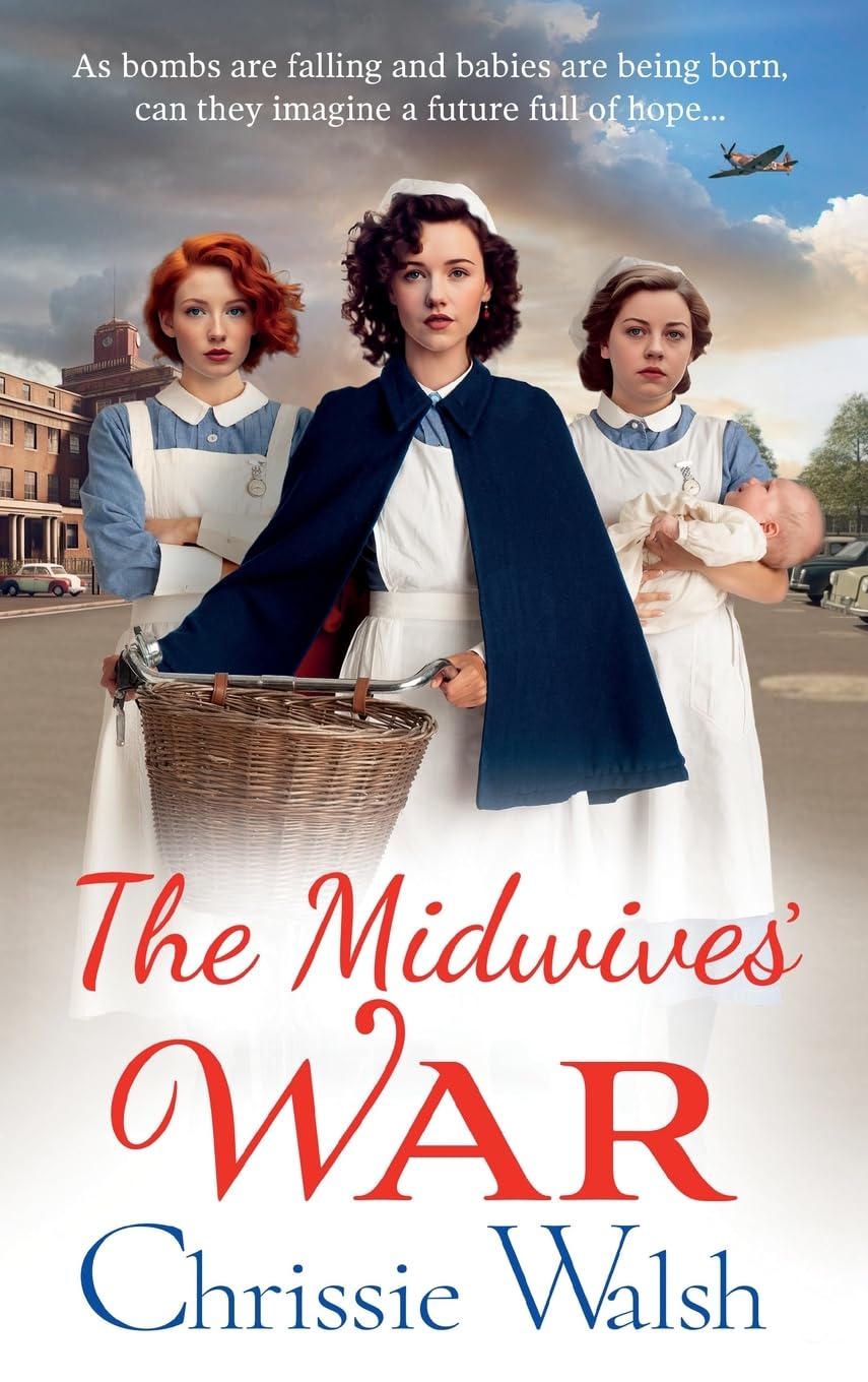 The Midwives' War: A BRAND NEW heartbreaking  by Chrissie Walsh HARDBACK