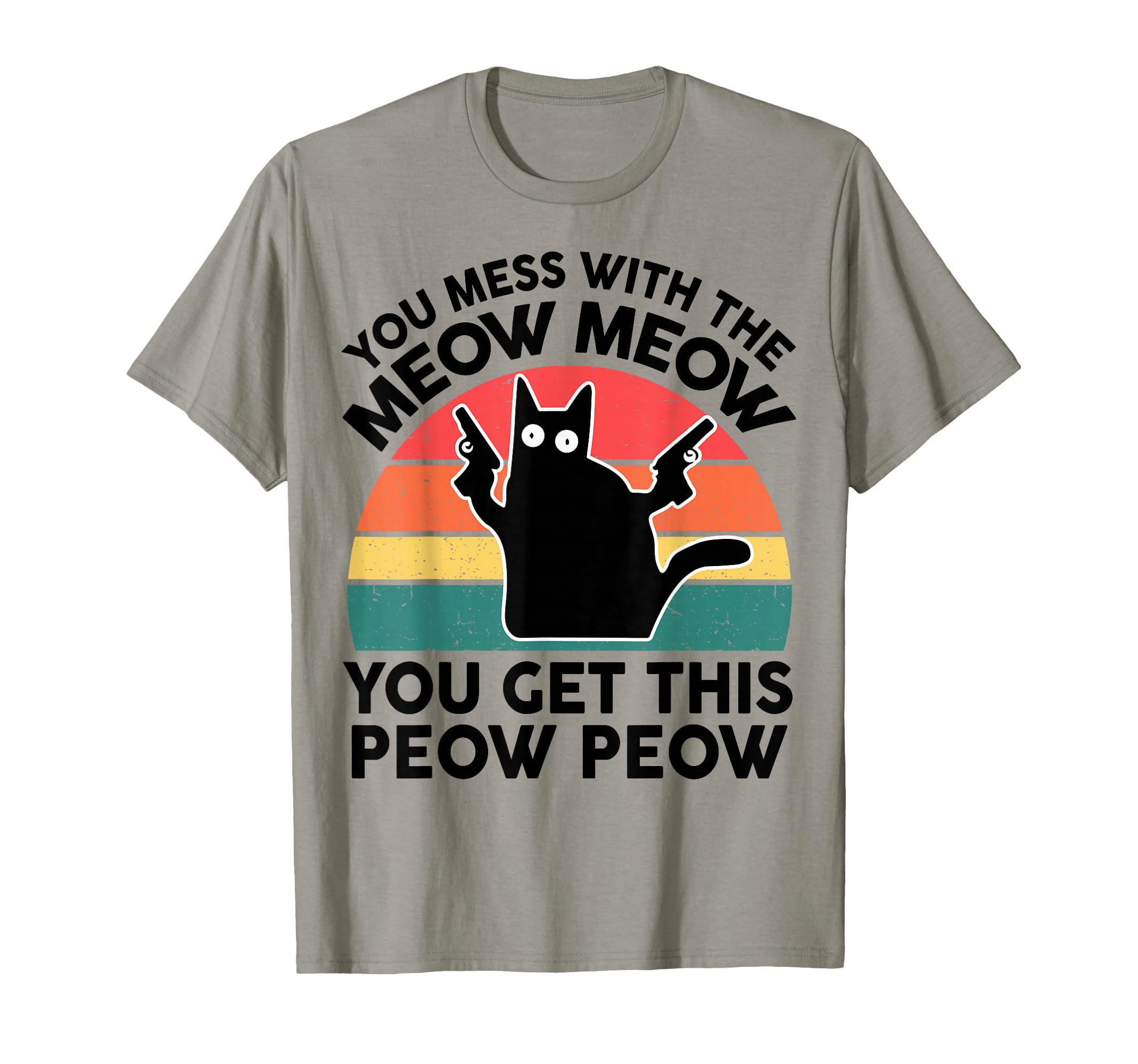 Funny Black Cat You Mess with Meow Cat Lover Gift Mom Dad T-Shirt