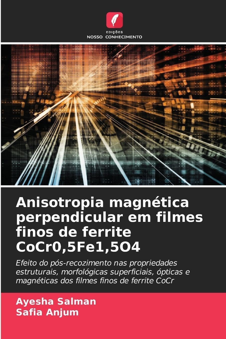 Anisotropia magnética perpendicular em filmes finos de ferrite CoCr0,5Fe1,5O4: Efeito do pós-recozimento nas propriedades estruturais, morfológicas ... e magnéticas dos filmes finos de ferrite CoCr