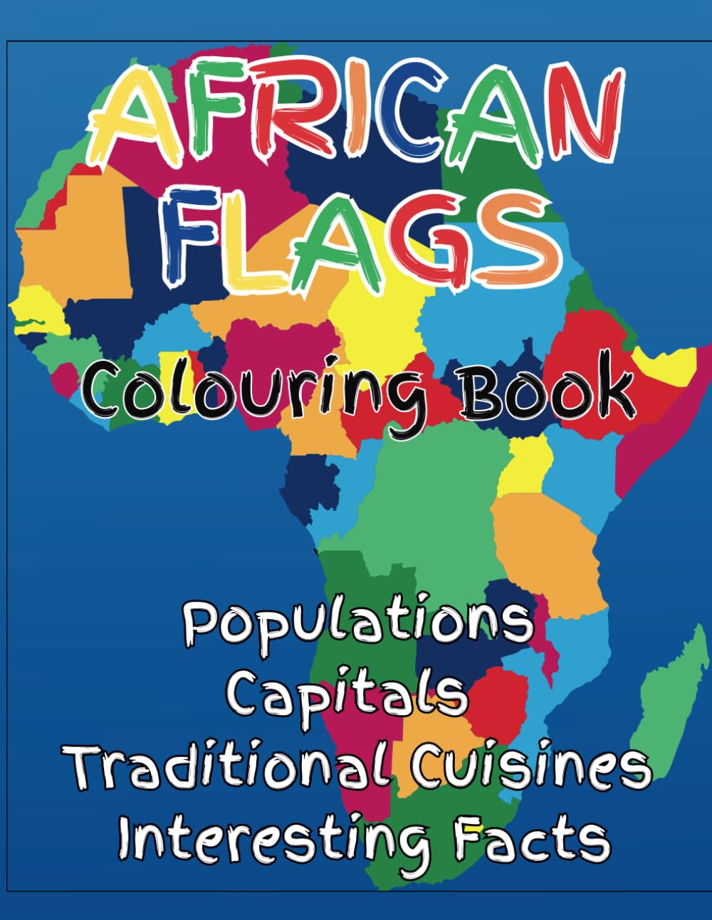 African Flags Colouring Book: Colour the Flags of Africa and Learn Fascinating Facts about each Country (Colouring Flags)