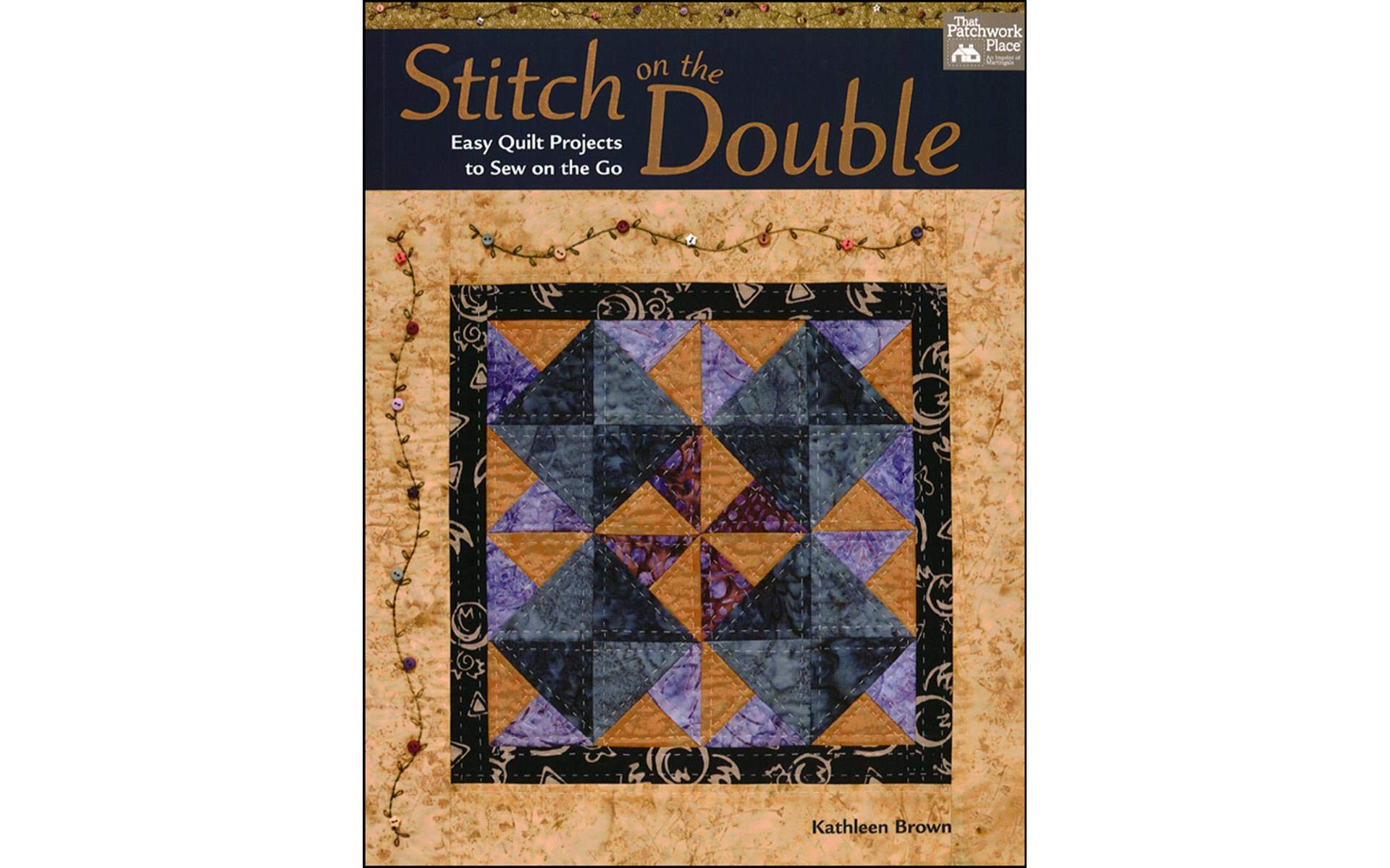 Stitch on the Double: Easy Quilt Projects to Sew on the Go (That