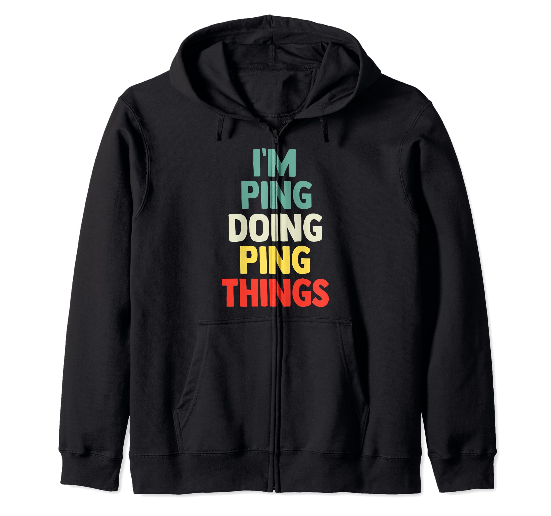 Ping tshirt giftI'M Ping Doing Ping Things Personalized Name Tshirt Gift Zip Hoodie