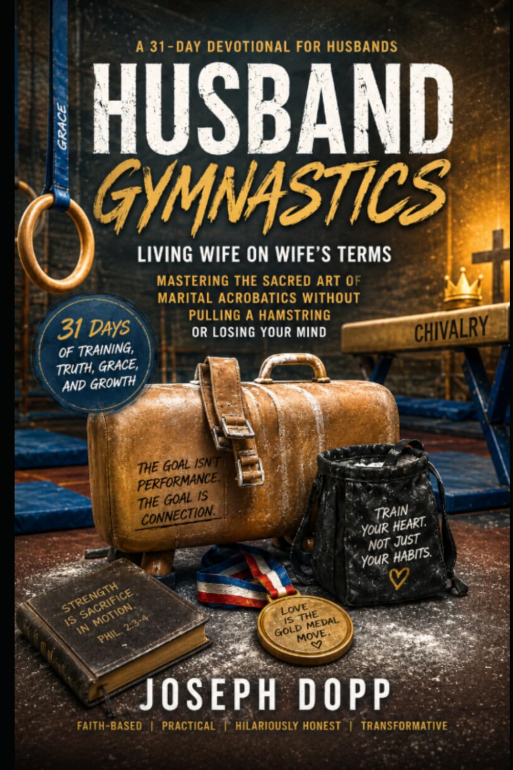 Husband Gymnastics: 31 Days to Get Spiritually Fit, Flexible, and Fluent in Female