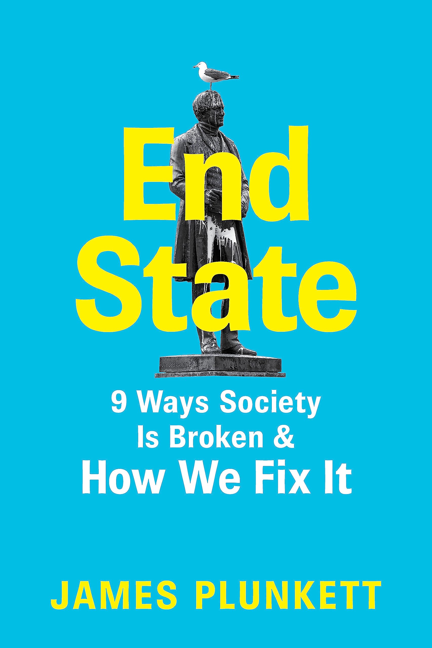 End State: 9 Ways Society is Broken – and how we can fix it