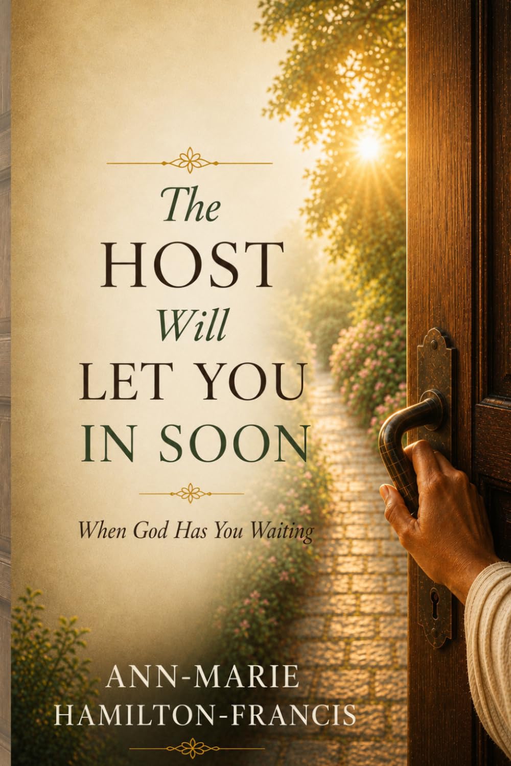The Host Will Let You In Soon: When God Has You Waiting