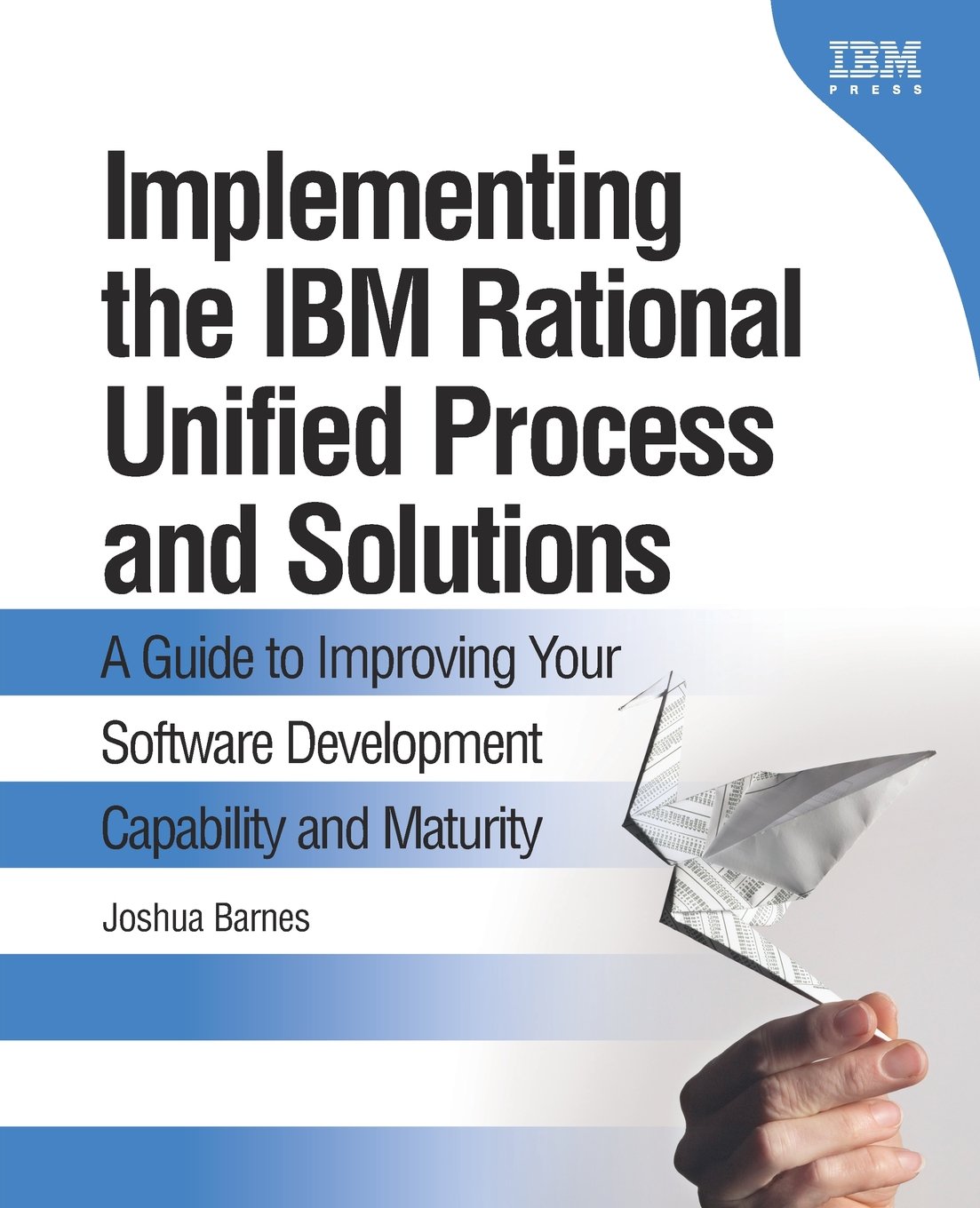 Buy Implementing the IBM Rational Unified Process and Solutions: A Guide to Improving Your Software Development Capability and Maturity — BookShops.in