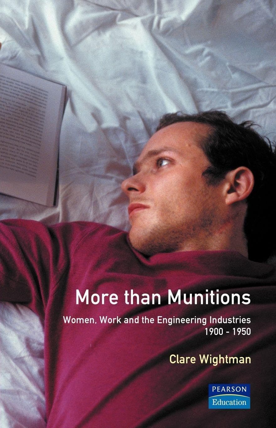 More than Munitions: Women, Work and the Engineering Industries, 1900-1950 (Women And Men In History)