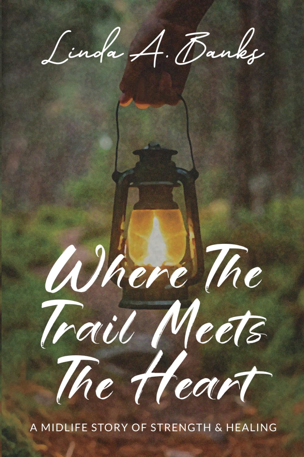 Where the Trail Meets the Heart: A Midlife Story of Strength & Healing
