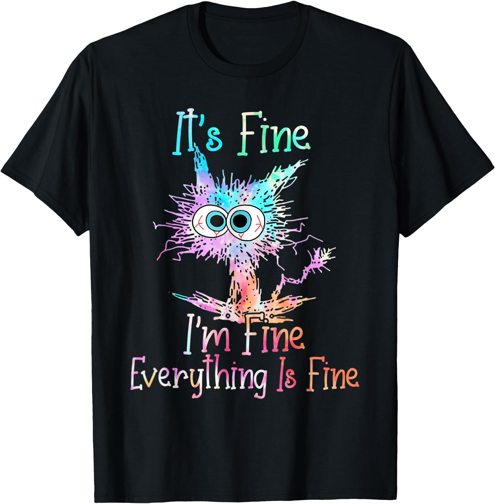 It's Fine I'm Fine Everything is Fine Shirt Tie Dye Cat T-Shirt