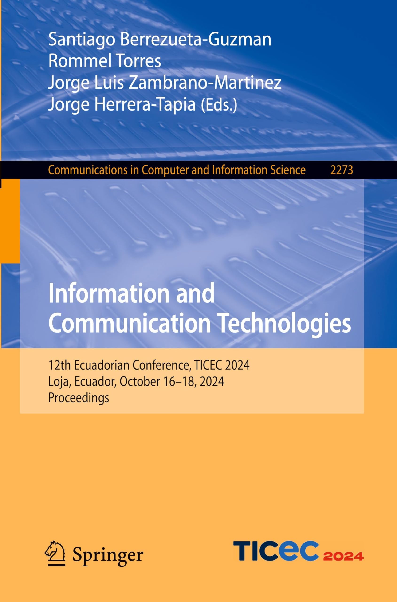 Information and Communication Technologies: 12th Ecuadorian Conference, TICEC 2024, Loja, Ecuador, October 16–18, 2024, Proceedings: 2273 (Communications in Computer and Information Science, 2273)