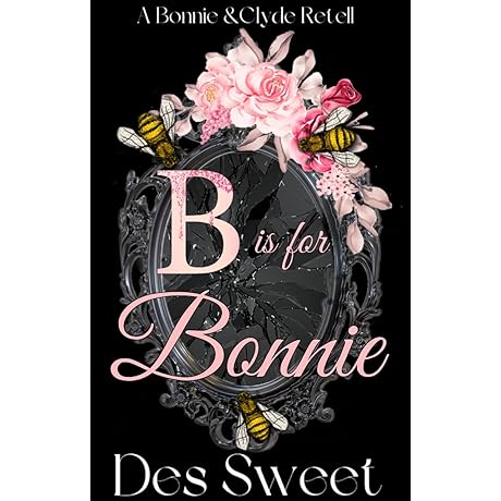B is for Bonnie: Unearthing the Truths Behind the Notorious Bonnie and Clyde