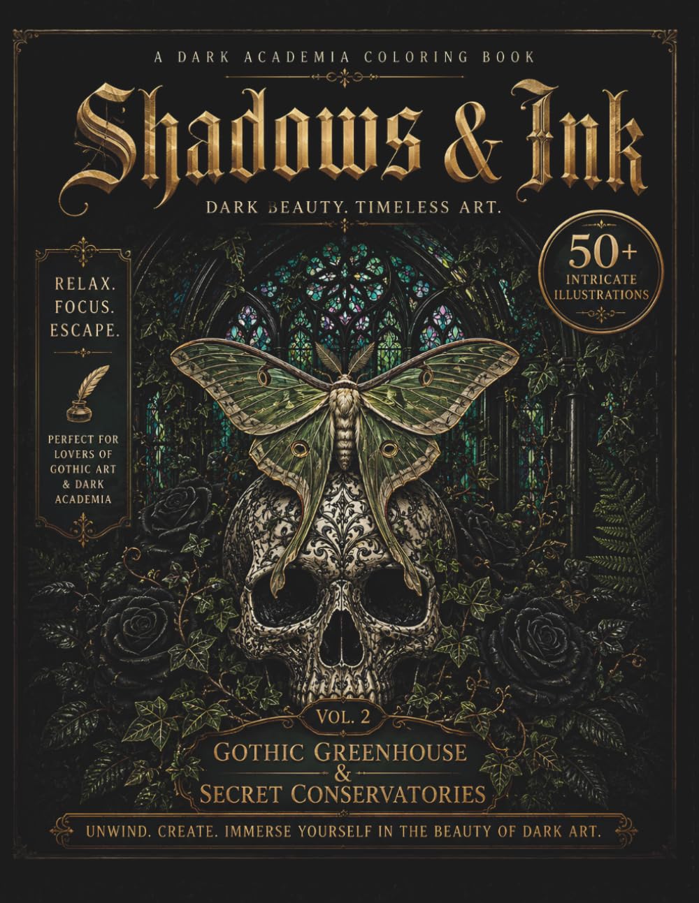 Shadows & Ink: A Dark Academia Coloring Book for Adults: Vol. 2: Gothic Greenhouse & Secret Conservatories | 50 Ultra-Realistic Intricate Designs with ... Academia & Horror Fantasy Coloring Books)