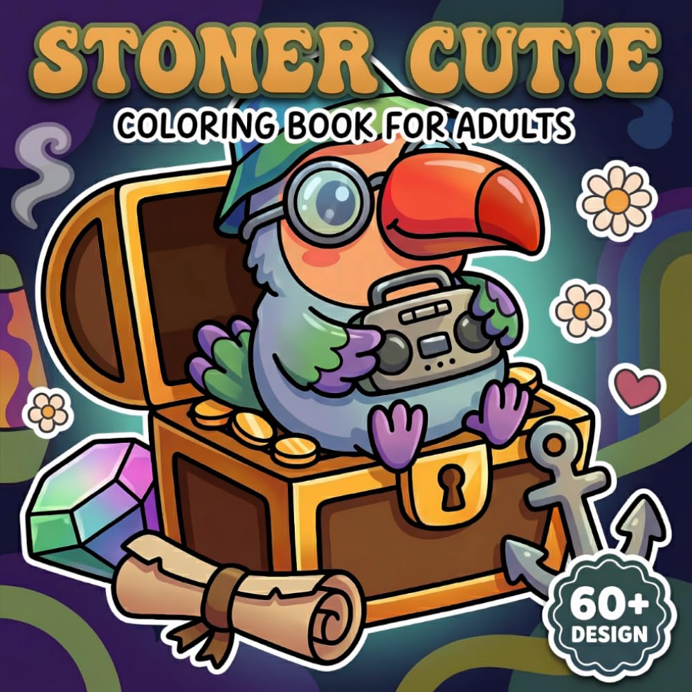 Stoner Cutie Coloring Book: Over 60 Cute And Trippy Designs For Adults Who Love Relaxing Art, Good Vibes, And Playful Creativity