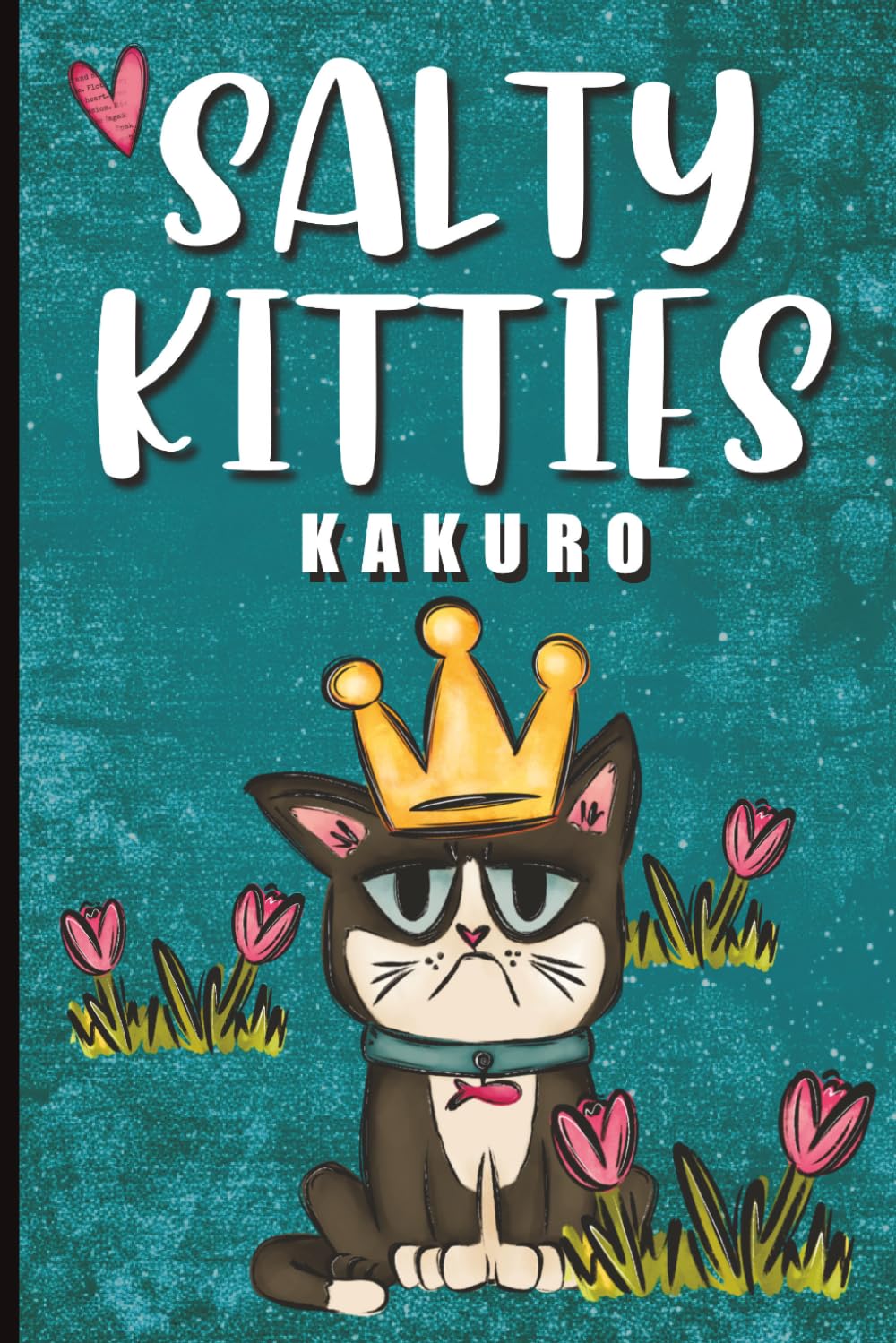 Salty Kitties Kakuro: 60 Addictive Cross-Sum Number Puzzles for Adults and Teens | Easy to Read Print for Adults and Seniors | 6x9 inches | 120 pages