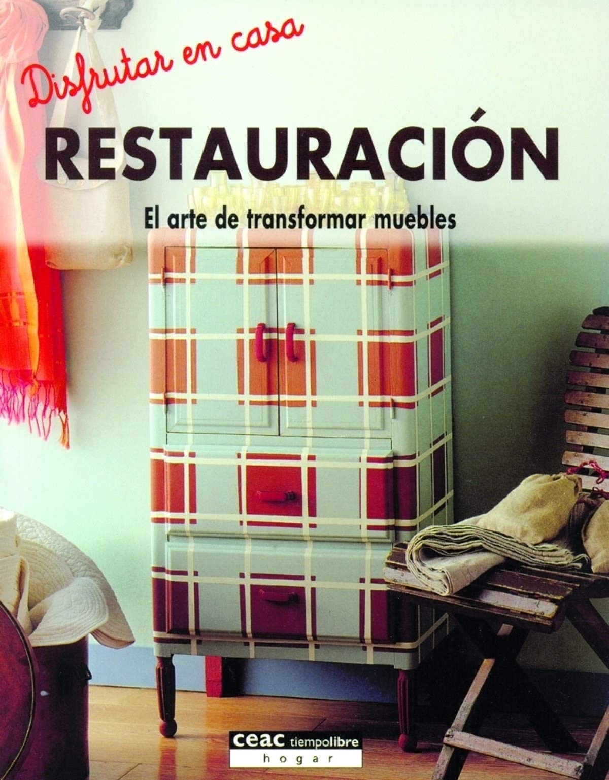 Restauración: El arte de transformar muebles (Difruta en casa)
