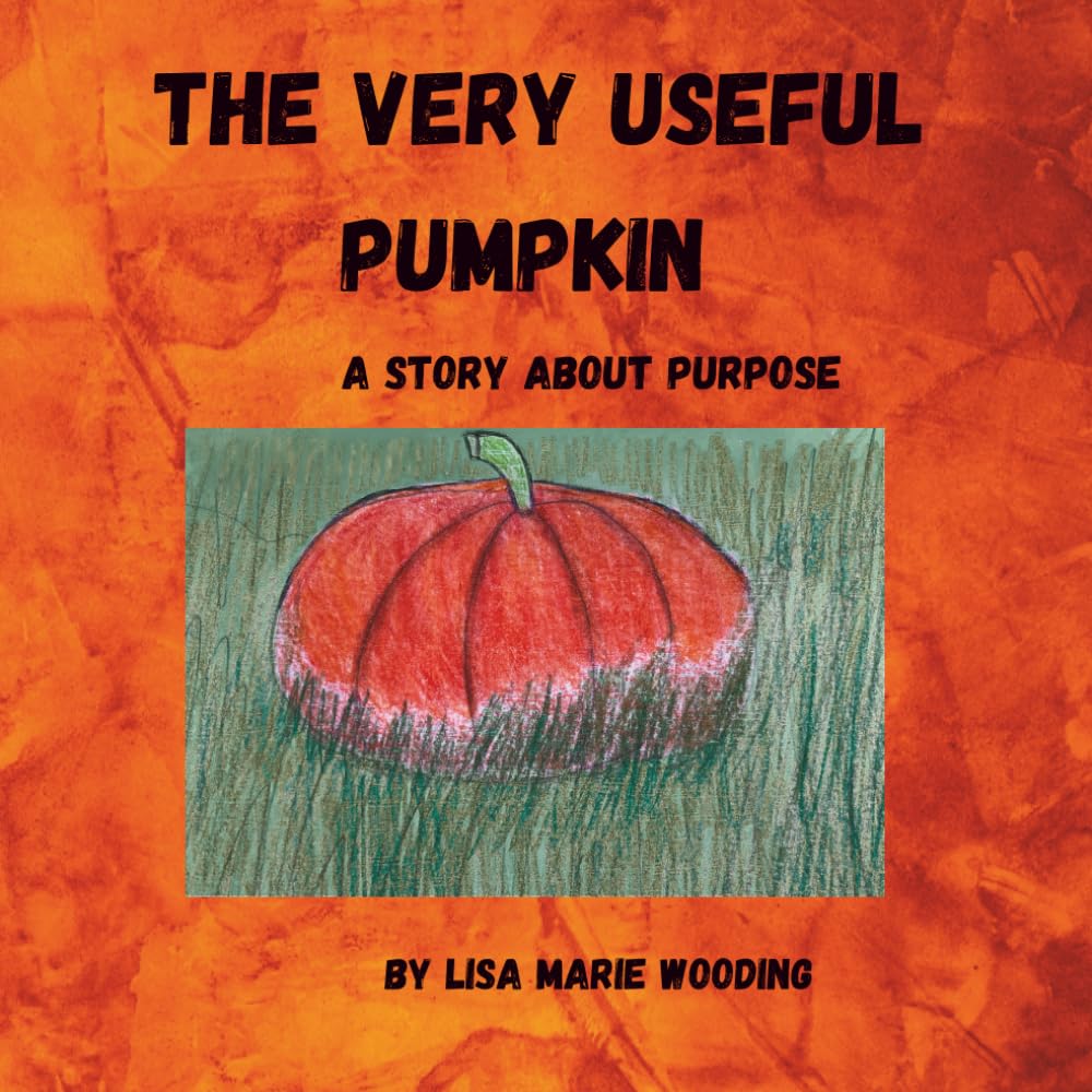 The Very Useful Pumpkin: A story about purpose