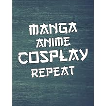 Manga Anime Cosplay Repeat Comic Manga anime sketchbook For Adults & Kids, otaku & artist ideal gift. 110 Pages of "8.5 x 11" Blank Paper for Drawing, Doodling or Sketching.