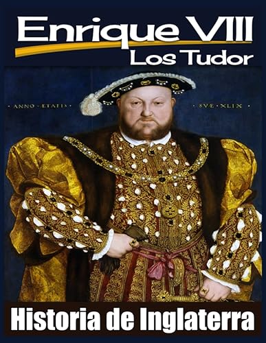 Enrique VIII: Los Tudor. Historia de Inglaterra.