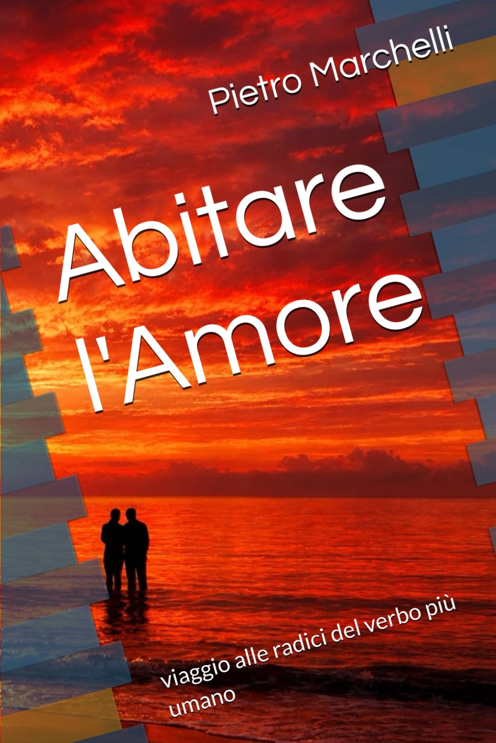 Abitare l'Amore: viaggio alle radici del verbo più umano