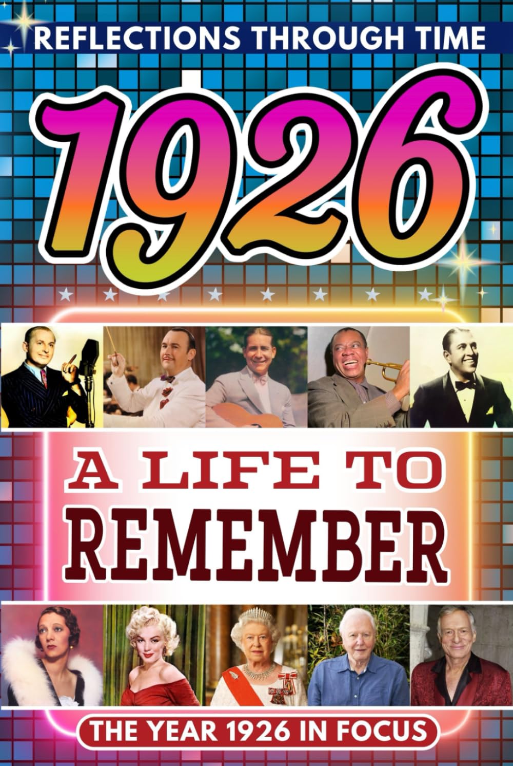 1926 in Focus: A Life to Remember - The Year You Were Born Book: A nostalgic gift packed with trivia, brain games, and events to celebrate birthdays, milestones, and memories