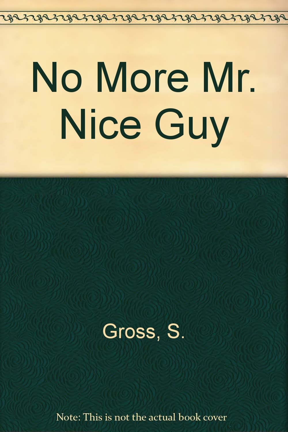 No More Mr. Nice Guy by Gross, Sam
