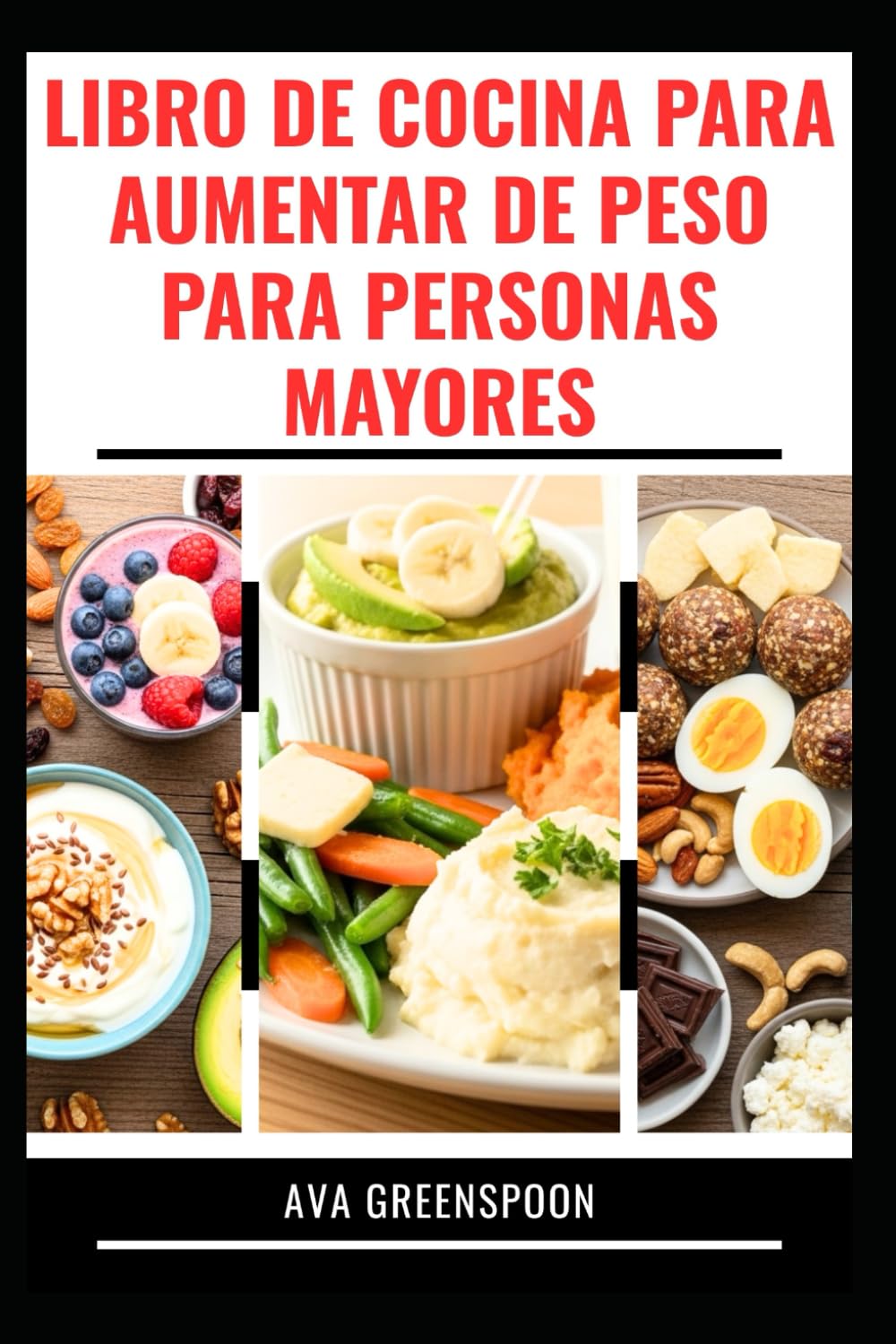 LIBRO DE COCINA PARA AUMENTAR DE PESO PARA PERSONAS MAYORES: Deliciosas recetas para desarrollar músculos sanos y aumentar la energía